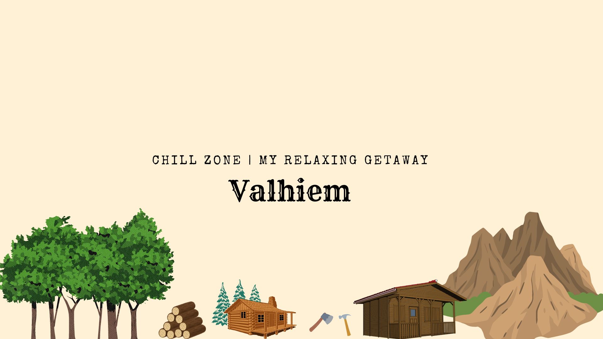 Valhiem: Chill Zone | My Relaxing Getaway